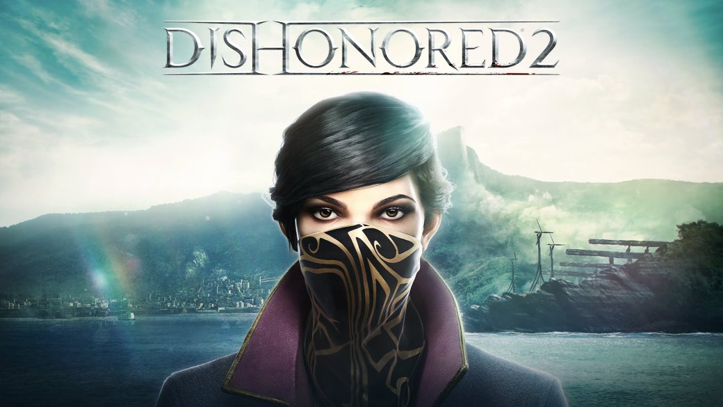 Технические проблемы Dishonored 2: что делать? | Канобу Технические проблемы Dishonored 2: что делать? | Канобу